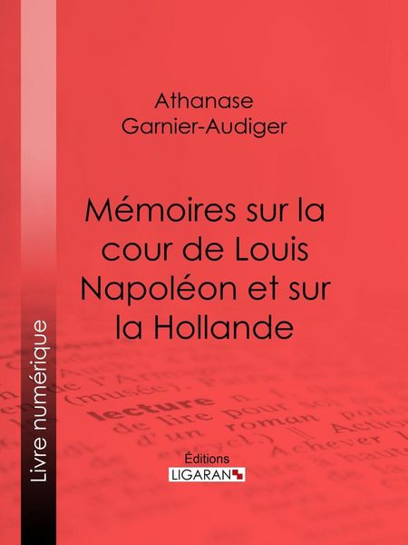 Produktbild: M&eacute;moires sur la cour de Louis Napol&eacute;on et sur la Hollande