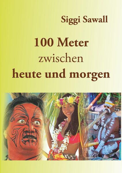 100 Meter zwischen heute und morgen, Taschenbuch von Siggi Sawall, BoD – Books on Demand, 9783744809566
