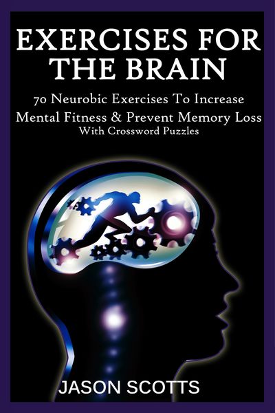 Produktbild: Exercise For The Brain: 70 Neurobic Exercises To Increase Mental Fitness & Prevent Memory Loss (With Crossword Puzzles)