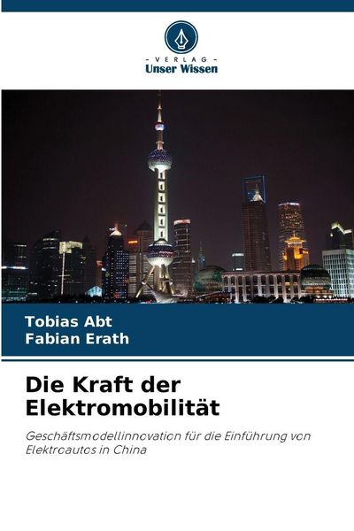 Die Kraft der Elektromobilität, Taschenbuch von Tobias Abt , Fabian Erath, Verlag Unser Wissen, 9786209835643