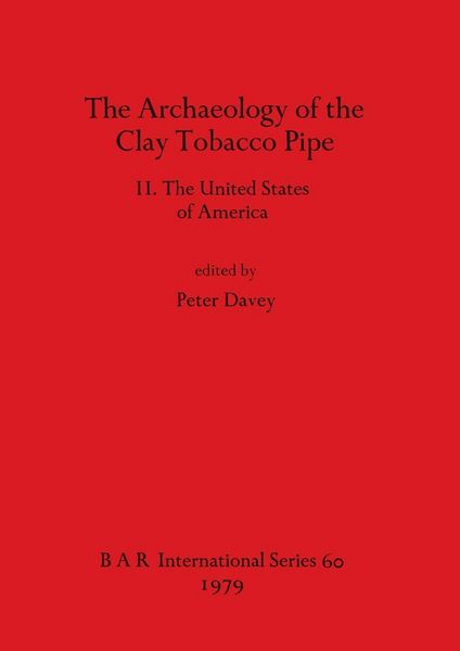 Produktbild: The Archaeology of the Clay Tobacco Pipe II. The United States of America