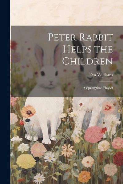 Produktbild: Peter Rabbit Helps the Children; a Springtime Playlet
