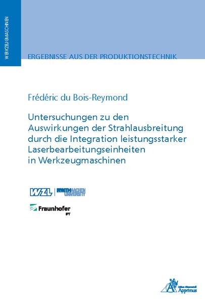 Produktbild: Untersuchungen zu den Auswirkungen der Strahlausbreitung durch die Integration leistungsstarker Laserbearbeitungseinheiten in Werkzeugmaschinen