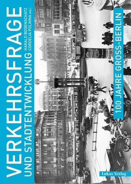 Produktbild: 100 Jahre Gro&szlig;-Berlin / Verkehrsfrage und Stadtentwicklung