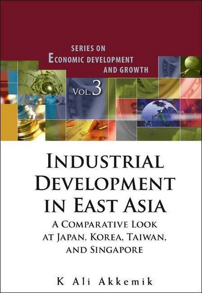 Produktbild: Industrial Development in East Asia: A Comparative Look at Japan, Korea, Taiwan and Singapore