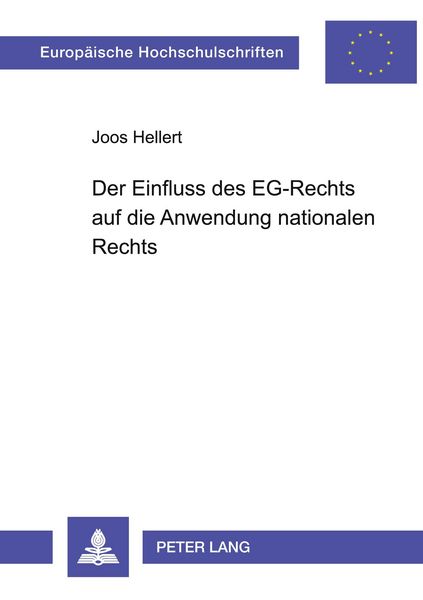 Der Einfluss des EG-Rechts auf die Anwendung nationalen Rechts, Taschenbuch von Joos Hellert, Peter Lang GmbH, Internationaler Verlag der