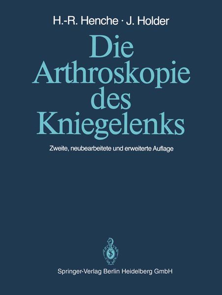 Die Arthroskopie des Kniegelenks, Taschenbuch von Hans-Rudolf Henche , Jörg Holder, Springer Berlin, 9783662066287