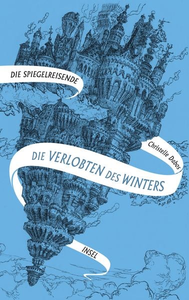 Die Spiegelreisende 1 - Die Verlobten des Winters, Gebundene Ausgabe von Christelle Dabos, Insel