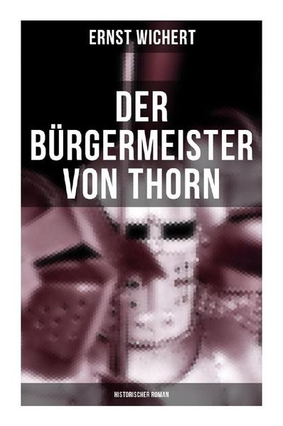 Produktbild: Der B&uuml;rgermeister von Thorn (Historischer Roman)