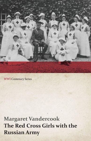 Produktbild: The Red Cross Girls with the Russian Army (WWI Centenary Series)