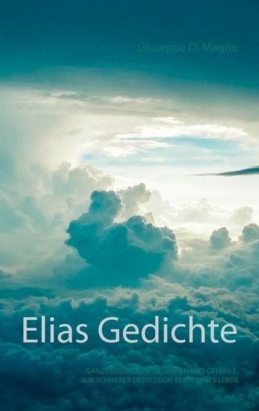Elias Gedichte, Taschenbuch von Giuseppe Di Magno, BoD – Books on Demand, 9783750418288