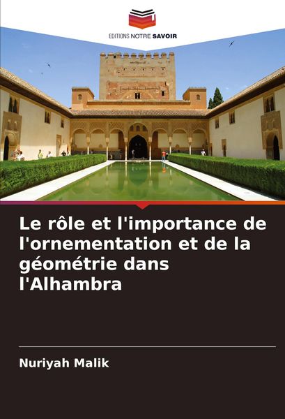 Produktbild: Le r&ocirc;le et l'importance de l'ornementation et de la g&eacute;om&eacute;trie dans l'Alhambra