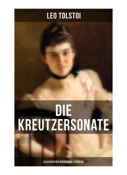 Produktbild: Die Kreutzersonate (Klassiker der russischen Literatur)
