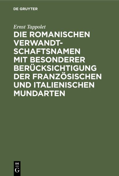 Produktbild: Die romanischen Verwandtschaftsnamen mit besonderer Ber&uuml;cksichtigung der franz&ouml;sischen und italienischen Mundarten
