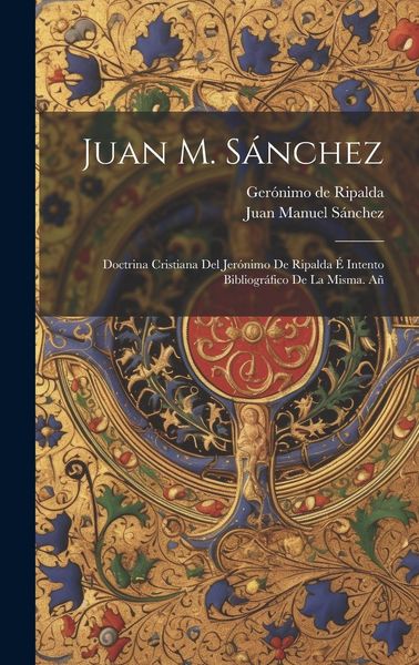 Produktbild: Juan M. S&aacute;nchez: Doctrina cristiana del Jer&oacute;nimo de Ripalda &eacute; Intento bibliogr&aacute;fico de la misma. A&ntilde;
