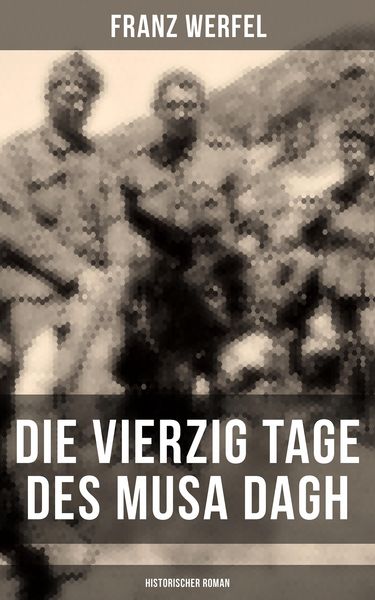 Produktbild: Die vierzig Tage des Musa Dagh (Historischer Roman)