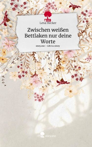 Produktbild: Zwischen wei&szlig;en Bettlaken nur deine Worte. Life is a Story - story.one