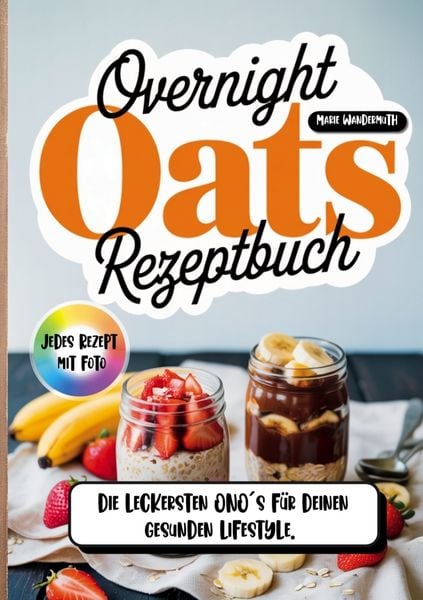 Produktbild: Overnight Oats Rezeptbuch- Jedes Rezept mit Foto.