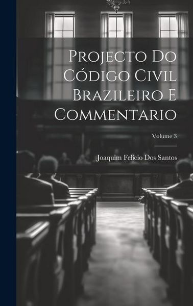 Produktbild: Projecto Do C&oacute;digo Civil Brazileiro E Commentario; Volume 3