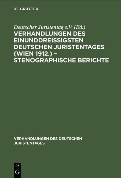 Produktbild: Verhandlungen des Einunddrei&szlig;igsten Deutschen Juristentages (Wien 1912.) - Stenographische Berichte