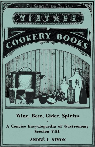 Produktbild: Wine, Beer, Cider, Spirits - A Concise Encyclop&aelig;dia of Gastronomy - Section VIII.