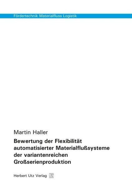 Produktbild: Bewertung der Flexibilit&auml;t automatisierter Materialflu&szlig;systeme der variantenreichen Gro&szlig;serienproduktion