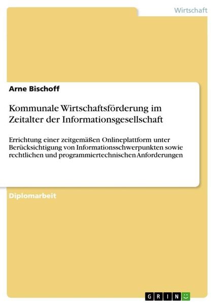 Kommunale Wirtschaftsförderung im Zeitalter der Informationsgesellschaft, Taschenbuch von Arne Bischoff, GRIN, 9783640119196