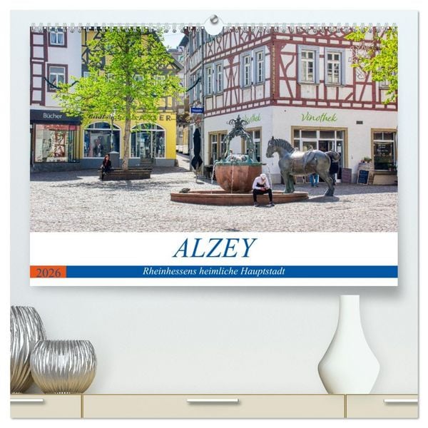 Alzey - Rheinhessens heimliche Hauptstadt (hochwertiger Premium Wandkalender 2026 DIN A2 quer), Kunstdruck in Hochglanz