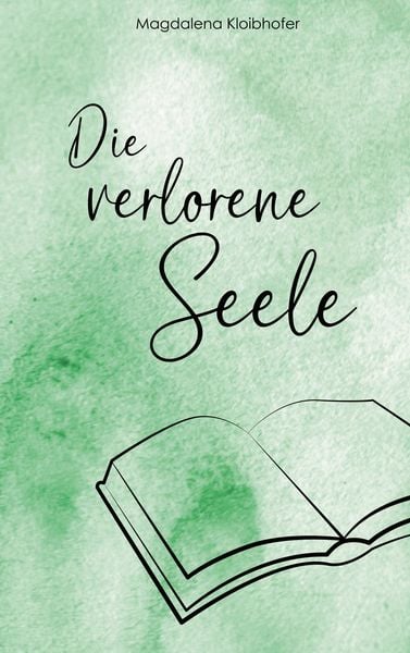 Die verlorene Seele, Taschenbuch von Magdalena Kloibhofer, BoD – Books on Demand, 9783695750788