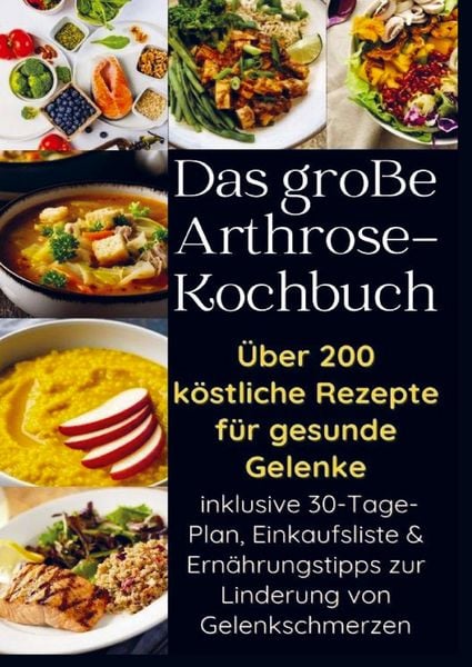 Das große Arthrose-Kochbuch über 200 köstliche Rezepte für gesunde Gelenke, Taschenbuch von Eva Braun, Bookmundo, 9789403770208