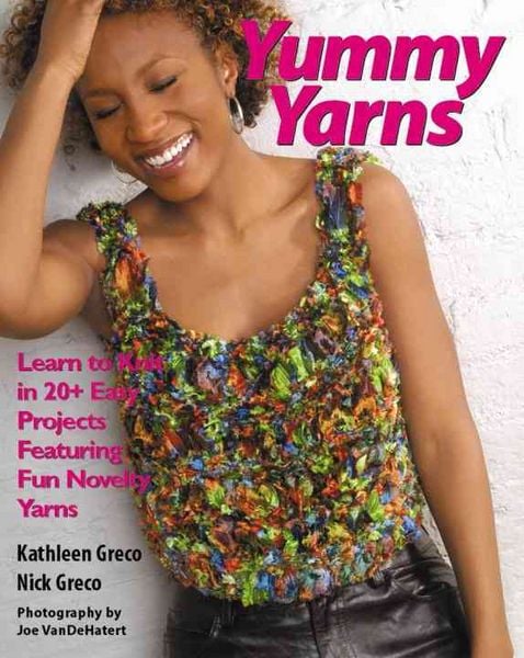 Produktbild: Yummy Yarns: Learn to Knit in 20+ Easy Projects Featuring Fun Novelty Yarns