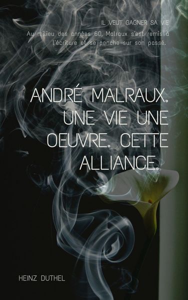 Produktbild: Andre Malraux. Une Vie Une Oeuvre. Cette Alliance.