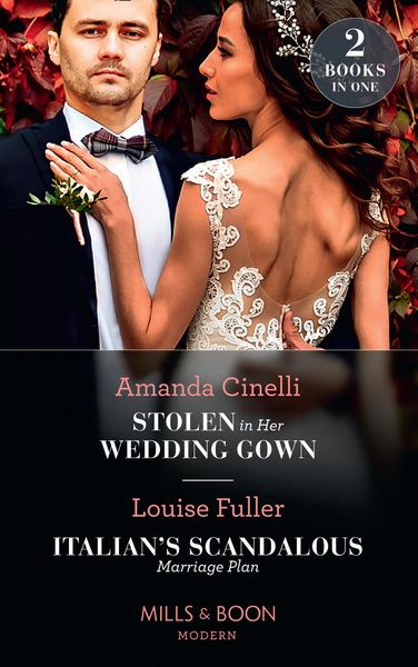 Produktbild: Stolen In Her Wedding Gown / Italian's Scandalous Marriage Plan