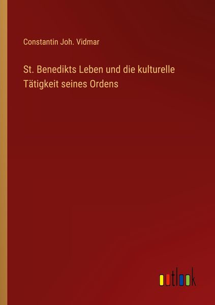 Produktbild: St. Benedikts Leben und die kulturelle T&auml;tigkeit seines Ordens