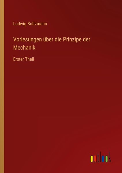 Vorlesungen über die Prinzipe der Mechanik, Taschenbuch von Ludwig Boltzmann, Outlook, 9783368487485