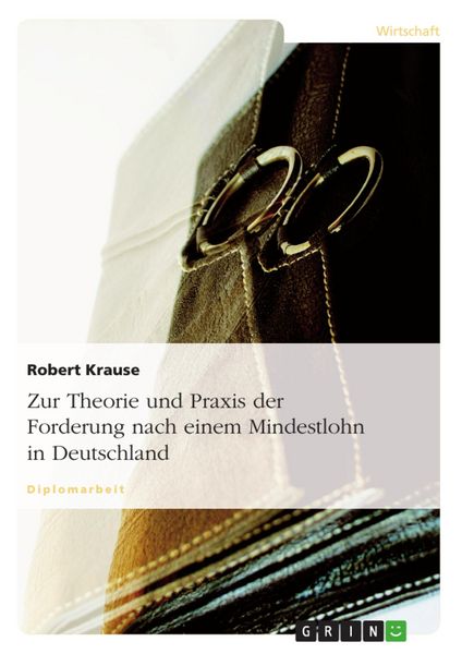 Produktbild: Zur Theorie und Praxis der Forderung nach einem Mindestlohn in Deutschland