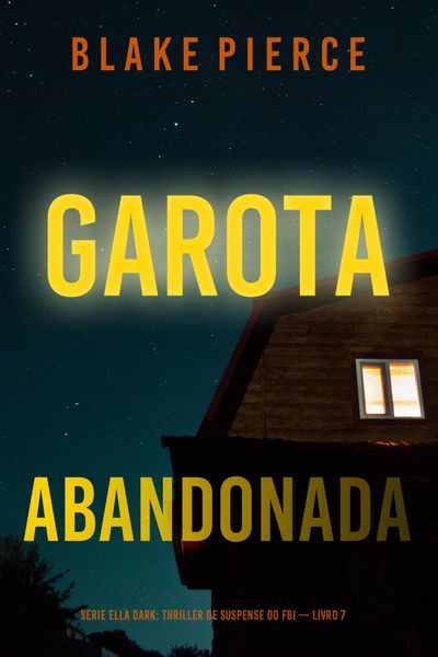 Produktbild: Garota, Abandonada (S&eacute;rie Ella Dark: Thriller de Suspense do FBI - Livro 7)