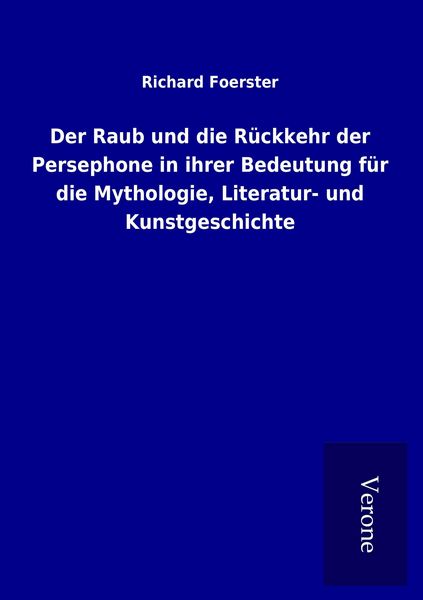 Produktbild: Der Raub und die R&uuml;ckkehr der Persephone in ihrer Bedeutung f&uuml;r die Mythologie, Literatur- und Kunstgeschichte