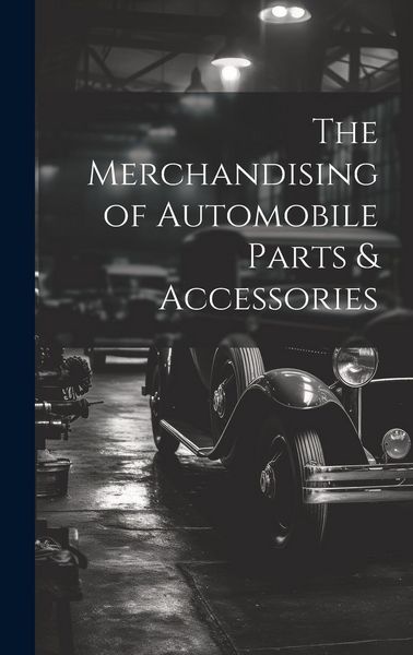 Produktbild: The Merchandising of Automobile Parts & Accessories