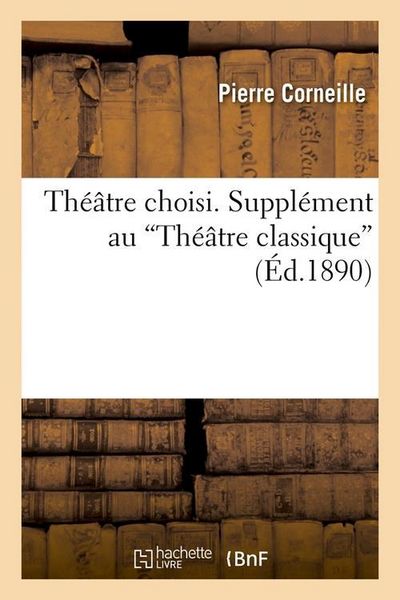 Produktbild: Th&eacute;&acirc;tre Choisi. Suppl&eacute;ment Au Th&eacute;&acirc;tre Classique (Ed.1890)
