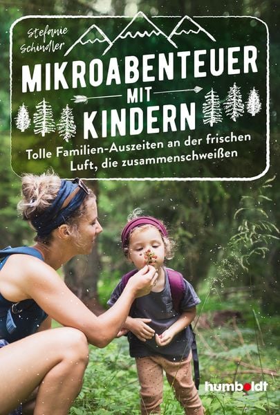 Produktbild: Mikroabenteuer mit Kindern. Tolle Familien-Auszeiten an der frischen Luft, die zusammenschweißen