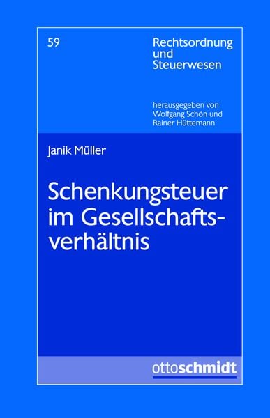 Schenkungsteuer im Gesellschaftsverhältnis, Taschenbuch von Janik Müller, Verlag Dr. Otto Schmidt KG, 9783504642587