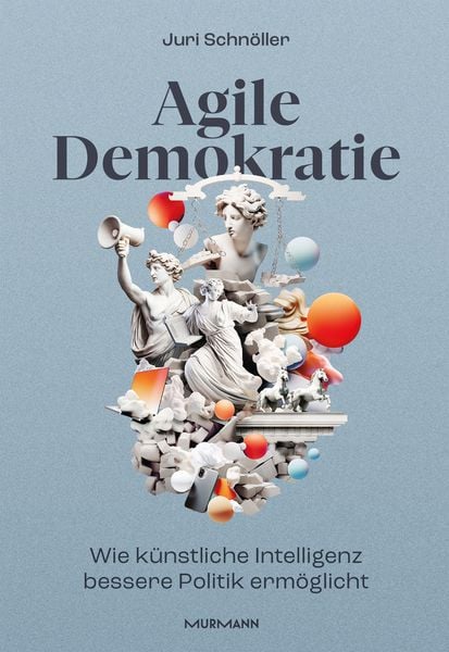 Agile Demokratie, Gebundene Ausgabe von Juri Schnöller, Murmann Publishers, 9783867747943
