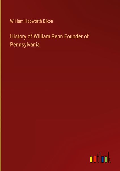 Produktbild: History of William Penn Founder of Pennsylvania