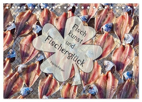 Fischkunst und Fischerglück (Tischkalender 2026 DIN A5 quer), CALVENDO Monatskalender