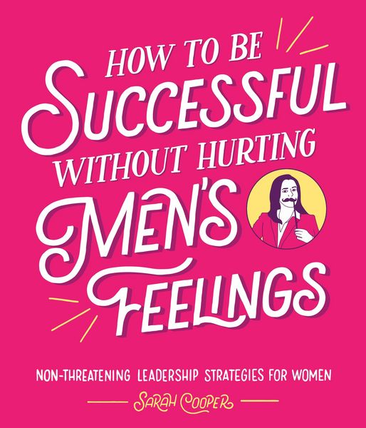 Produktbild: How to Be Successful Without Hurting Men's Feelings