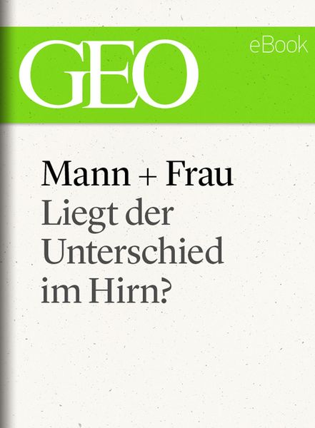 Produktbild: Mann und Frau: Liegt der Unterschied im Hirn? (GEO eBook Single)
