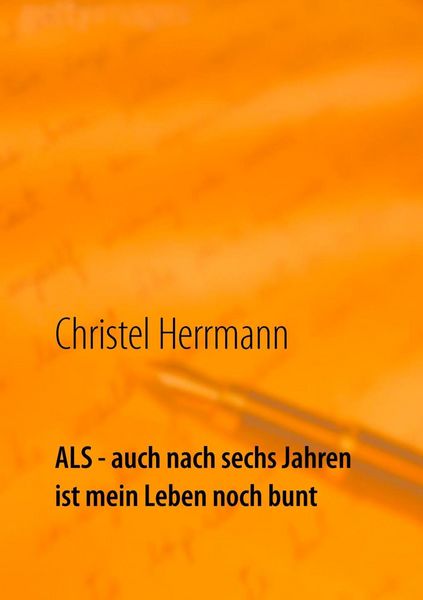 Produktbild: ALS - auch nach sechs Jahren ist mein Leben noch bunt
