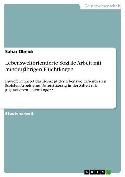 Produktbild: Lebensweltorientierte Soziale Arbeit mit minderj&auml;hrigen Fl&uuml;chtlingen