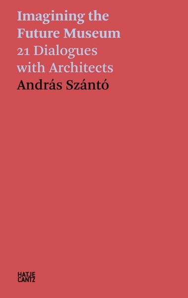 Produktbild: Andr&aacute;s Sz&aacute;nt&oacute;. Imagining the Future Museum